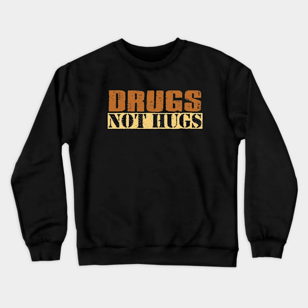 Retro Text - Drugs Not Hugs Crewneck Sweatshirt by Whimsical Thinker